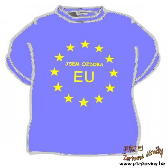 Vtipné trička / cedulky-certifikáty - Tričko Jsem ozdoba EU