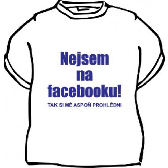 Vtipné trička / cedulky-certifikáty - Tričko Nejsem na facebooku